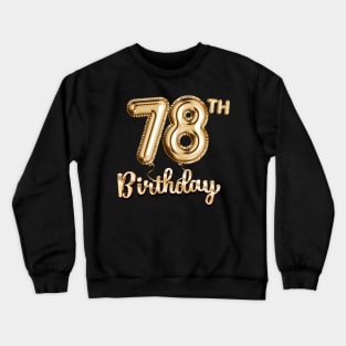 78th Birthday Gifts - Party Balloons Gold Crewneck Sweatshirt